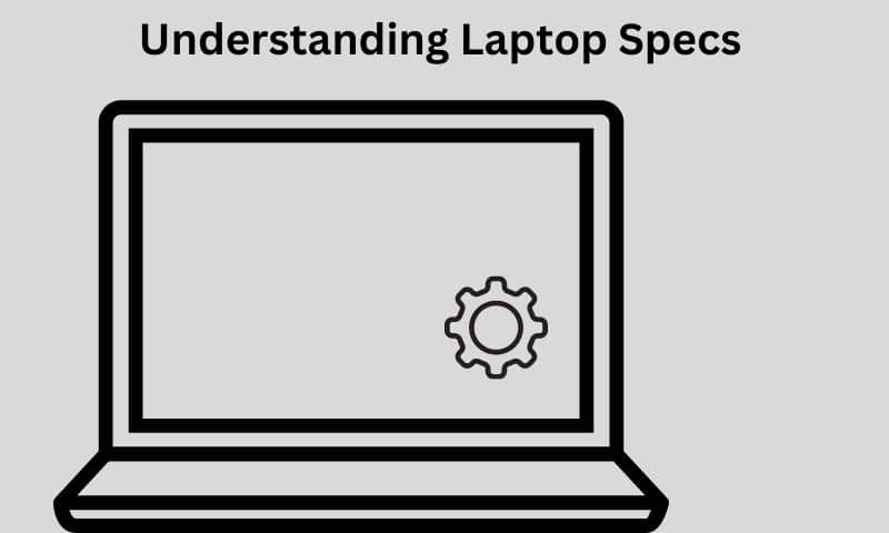 understanding laptop specifications